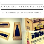 Packaging personalizado: las 4 verdades que se rumorean sobre él.
